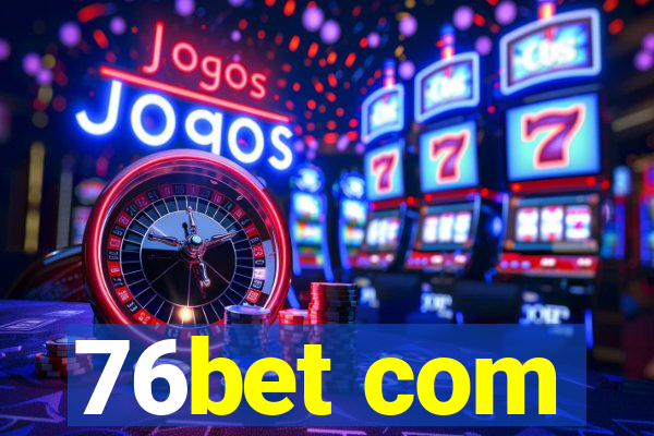 76bet com